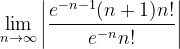 \dpi{120} \lim_{n \to \infty }\left | \frac{e^{-n-1}(n+1)n!}{e^{-n}n!} \right |